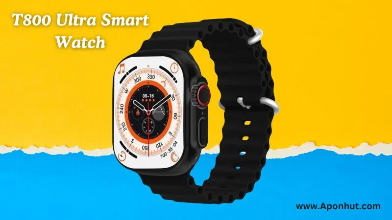 T800 Ultra Smart Watch ১৫০০ থেকে ২০০০ টাকায় স্মার্ট ওয়াচ