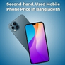 Second-hand, Used Mobile Phone Price in Bangladesh | Aponhut